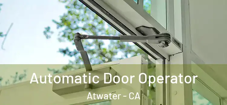 Automatic Door Operator Atwater - CA