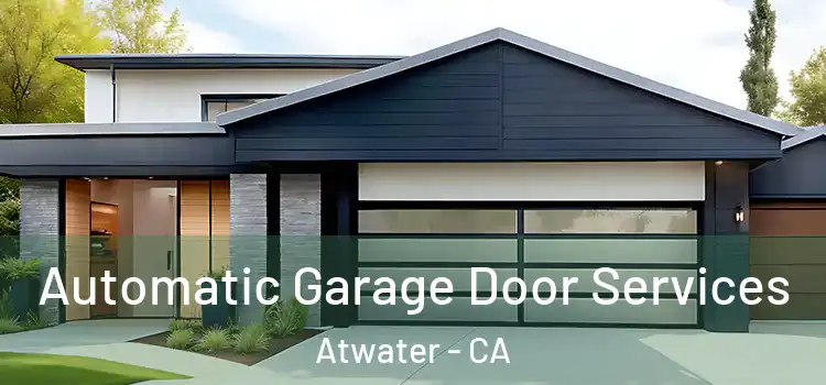  Automatic Garage Door Services Atwater - CA