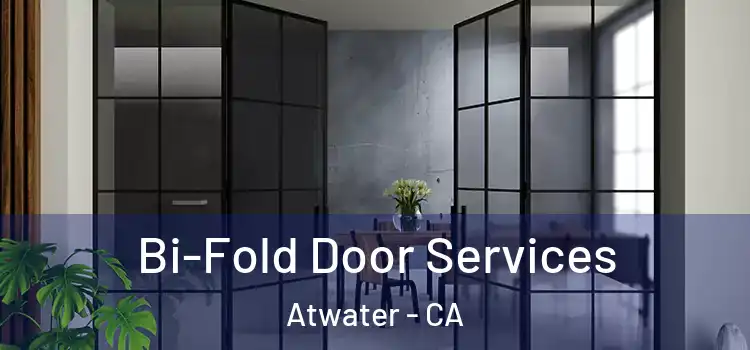 Bi-Fold Door Services Atwater - CA