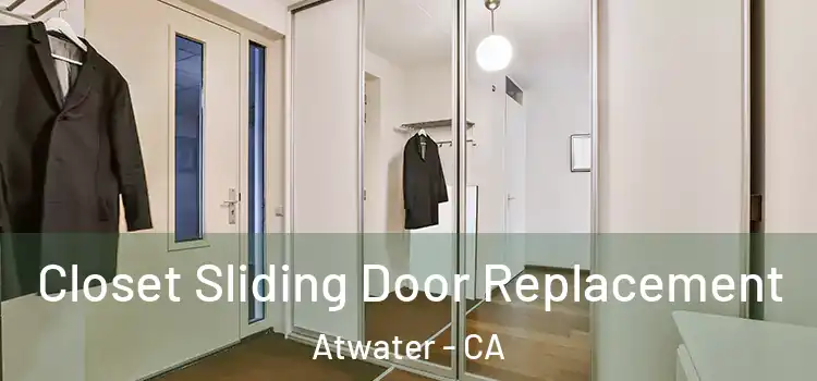 Closet Sliding Door Replacement Atwater - CA