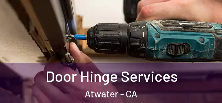  Door Hinge Services Atwater - CA