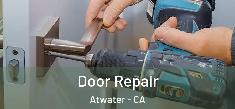 Door Repair Atwater - CA