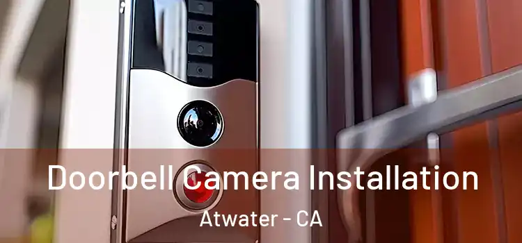  Doorbell Camera Installation Atwater - CA