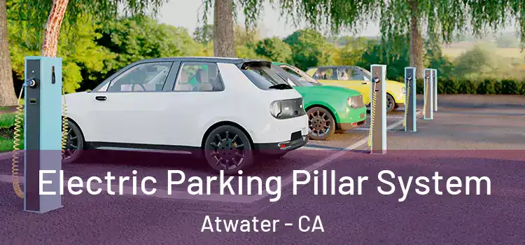 Electric Parking Pillar System Atwater - CA
