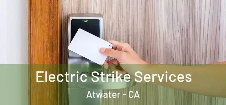  Electric Strike Services Atwater - CA