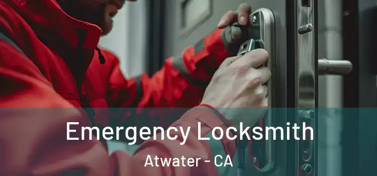  Emergency Locksmith Atwater - CA