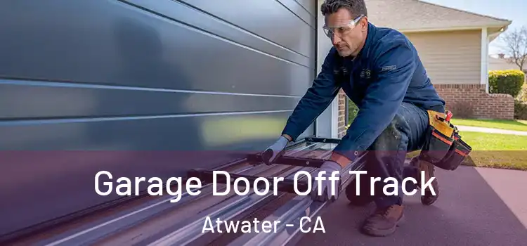  Garage Door Off Track Atwater - CA