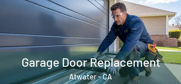  Garage Door Replacement Atwater - CA