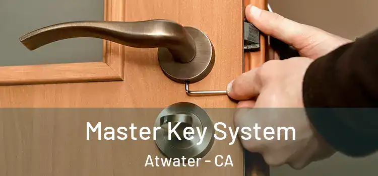  Master Key System Atwater - CA