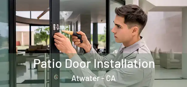 Patio Door Installation Atwater - CA