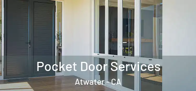 Pocket Door Services Atwater - CA