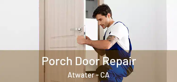  Porch Door Repair Atwater - CA