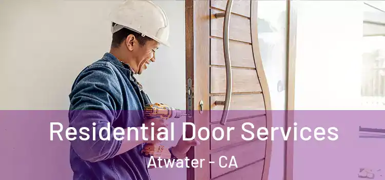 Residential Door Services Atwater - CA