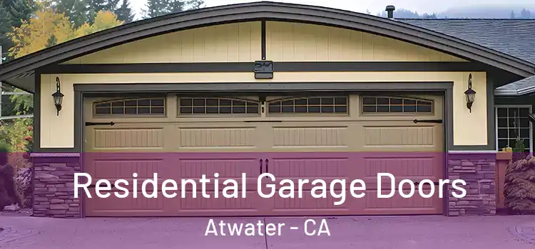  Residential Garage Doors Atwater - CA