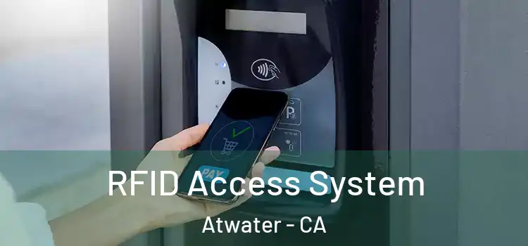  RFID Access System Atwater - CA
