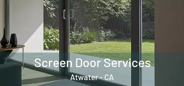 Screen Door Services Atwater - CA